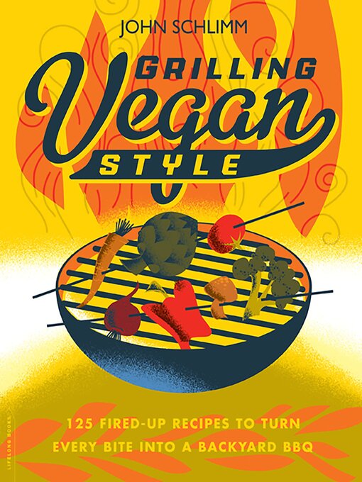 Title details for Grilling Vegan Style by John Schlimm - Available